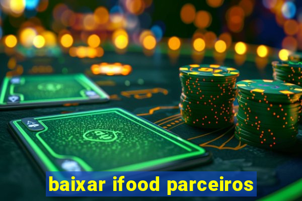 baixar ifood parceiros